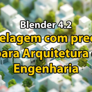 Modelagem com precisão para Arquitetura e Engenharia